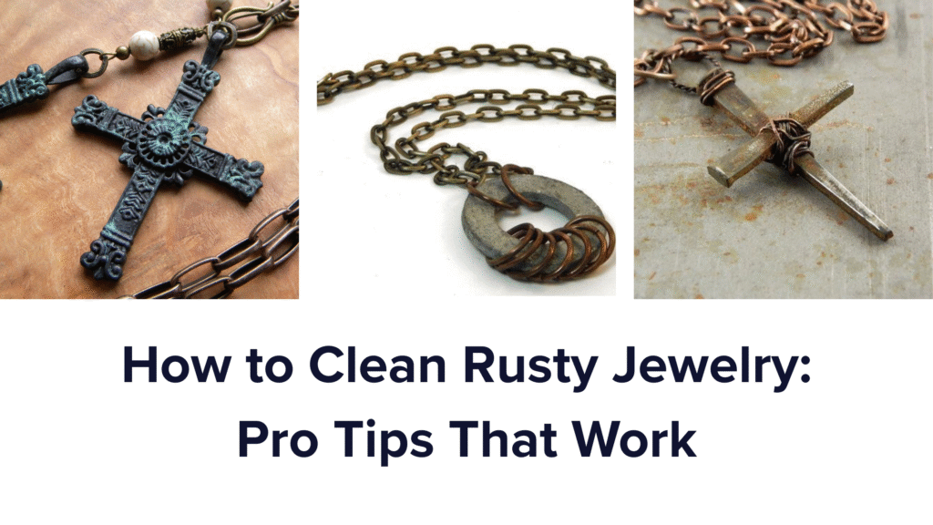 Proven DIY and expert-backed methods to clean rusty jewelry, remove rust safely, and prevent future tarnish